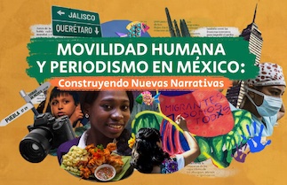 Movilidad humana y periodismo en México: construyendo nuevas narrativas MHY24042X